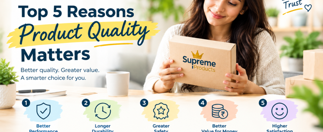 Top 5 Reasons Product Quality Matters